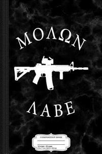 Molon Labe Ar15 Come and Take It Composition Notebook