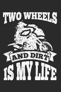 Two Wheels and Dirt Is My Life