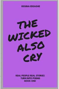The wicked also cry