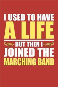 I Used to Have a Life but then I Joined the Marching Band