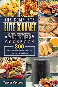 The Complete Elite Gourmet Air Fryer Cookbook