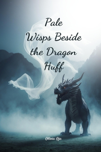 Pale Wisps Beside the Dragon Huff
