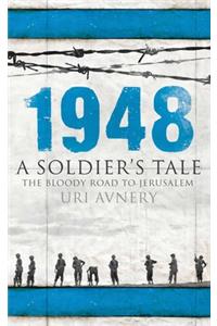 1948 - A Soldier's Tale - The Bloody Road to Jerusalem