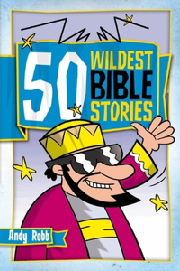 50 Wildest Bible Stories