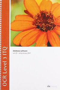 OCR Level 3 ITQ - Unit 20 - Database Software Using Microsoft Access 2007