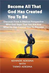 Become All that God Has Created You to Be