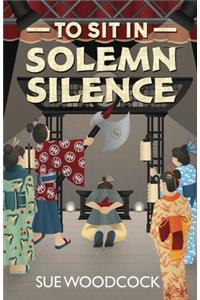 To Sit in Solemn Silence