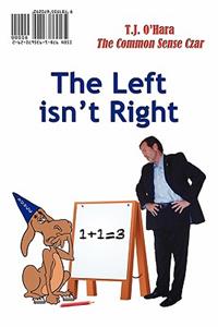 Left Isn't Right / The Right Is Wrong