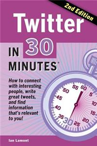 Twitter in 30 Minutes (2nd Edition)