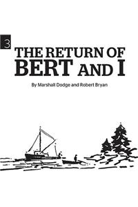 Return of Bert and I