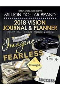 Tiana Von Johnson's 2018 Vision Journal & Planner: Commit + Plan + Execute = Freedom & Success