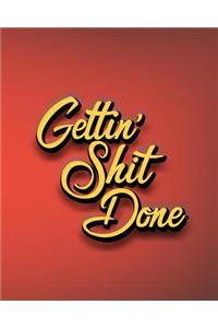 Gettin' Shit Done