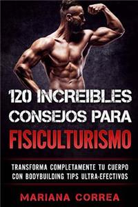 120 Increibles Consejos Para Fisiculturismo