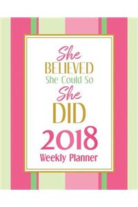 She Believed She Could So She Did -2018 Planner Weekly and Monthly