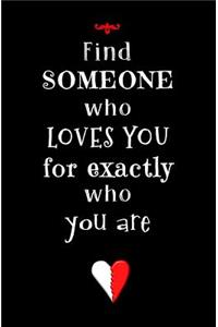 Find Someone who Loves You for Exactly who You Are