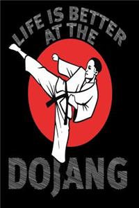Life Is Better at the Dojang