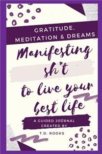 Manifesting Sh*t To Live Your Best Life