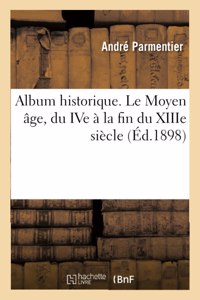 Album Historique. Le Moyen Âge, Du Ive À La Fin Du Xiiie Siècle