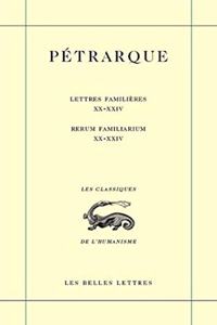 Petrarque, Lettres Familieres. Tome VI: Livres XX-XXIV / Rerum Familiarium. Libri XX-XXIV