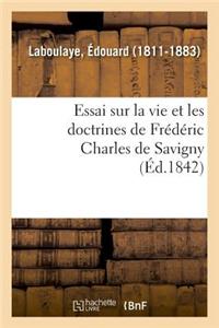 Essai Sur La Vie Et Les Doctrines de Frédéric Charles de Savigny