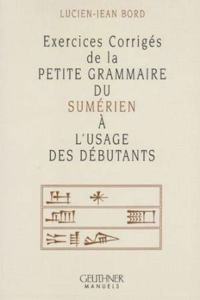 Exercices Corriges de la Petite Grammaire Du Sumerien a l'Usage Des Debutants
