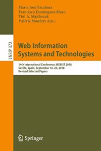 Web Information Systems and Technologies: 14th International Conference, Webist 2018, Seville, Spain, September 18-20, 2018, Revised Selected Papers