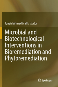 Microbial and Biotechnological Interventions in Bioremediation and Phytoremediation