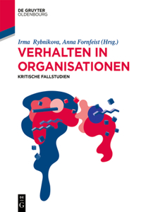 Kritische Fallstudien Zum Verhalten in Organisationen