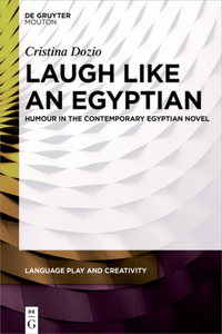 Laugh Like an Egyptian: Humour in the Contemporary Egyptian Novel