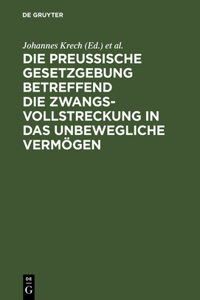 Preußische Gesetzgebung betreffend die Zwangsvollstreckung in das unbewegliche Vermögen