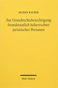 Zur Grundrechtsberechtigung fremdstaatlich beherrschter juristischer Personen