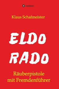 ELDORADO - Räuberpistole mit Fremdenführer