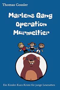 Marlens Gang Operation Murmeltier