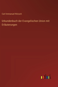 Urkundenbuch der Evangelischen Union mit Erläuterungen