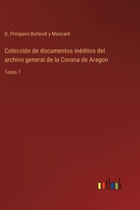 Colección de documentos inéditos del archivo general de la Corona de Aragon