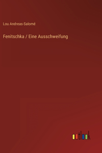 Fenitschka / Eine Ausschweifung