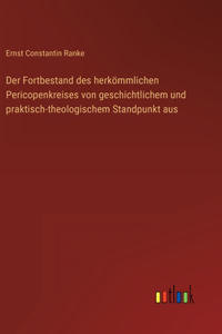 Der Fortbestand des herkömmlichen Pericopenkreises von geschichtlichem und praktisch-theologischem Standpunkt aus