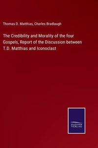 Credibility and Morality of the four Gospels, Report of the Discussion between T.D. Matthias and Iconoclast