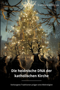 heidnische DNA der katholischen Kirche