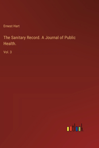 Sanitary Record. A Journal of Public Health.