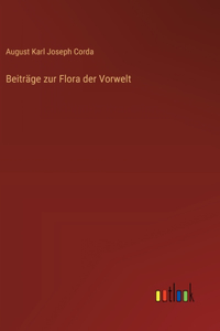 Beiträge zur Flora der Vorwelt