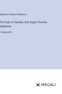 The Duke of Gandia; And Super Flumina Babylonis