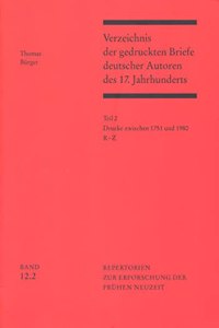 Verzeichnis Der Gedruckten Briefe Deutscher Autoren Des 17. Jahrhunderts / Drucke Zwischen 1751 Und 1980