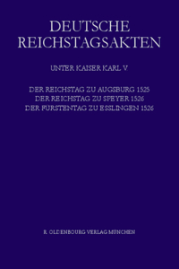 Der Reichstag Zu Augsburg 1525, Der Reichstag Zu Speyer 1526, Der Fürstentag Zu Esslingen 1526