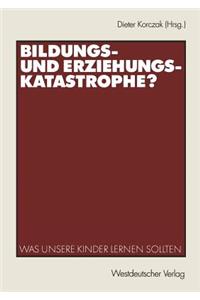 Bildungs- und Erziehungskatastrophe?
