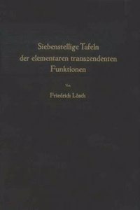 Siebenstellige Tafeln der elementaren transzendenten Funktionen
