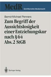 Zum Begriff der Aussichtslosigkeit einer Entziehungskur nach § 64 Abs. 2 StGB