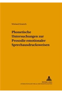 Phonetische Untersuchungen zur Prosodie emotionaler Sprechausdrucksweisen