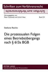 Die Prozessualen Folgen Eines Betriebsuebergangs Nach § 613a Bgb