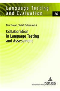 Collaboration in Language Testing and Assessment